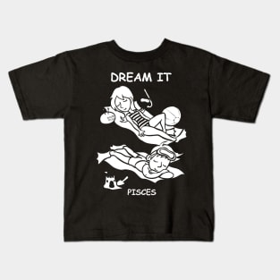 Dream It, Pisces! Kids T-Shirt